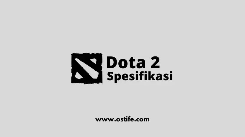 Spesifikasi Minimum PC/Laptop Untuk Bermain Dota 2