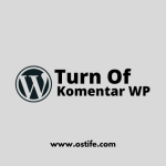 Cara Mudah Menonaktifkan Komentar Di Website Wordpress