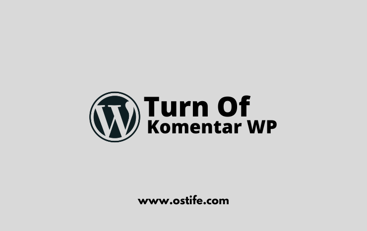 Cara Mudah Menonaktifkan Komentar Di Website WordPress