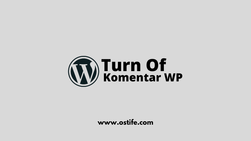 Cara Mudah Menonaktifkan Komentar Di Website Wordpress