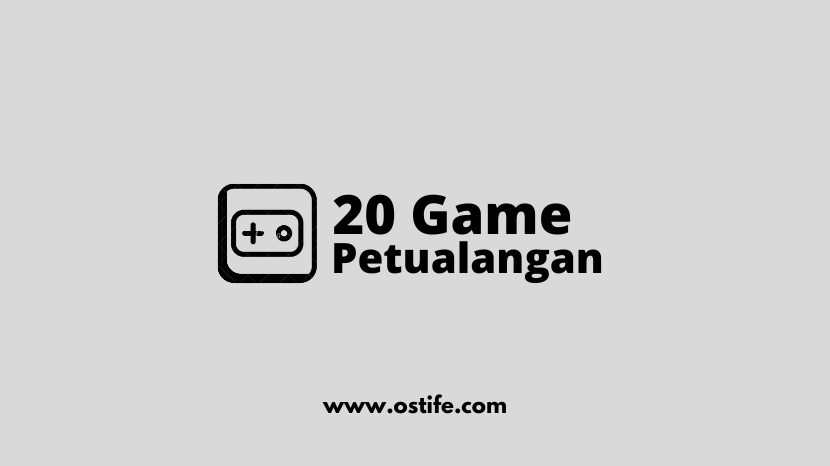 20 Game Offline Petualangan Dengan Grafik Terbaik Yang Wajib DiCoba