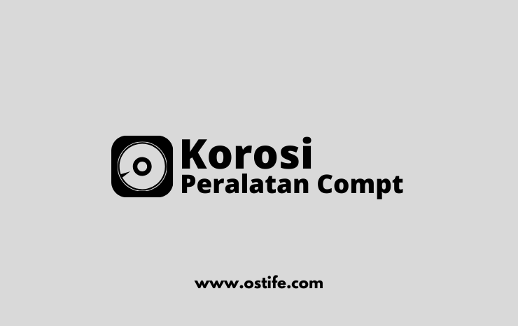 Penyebab Terjadinya Korosi Pada Peralatan Komputer