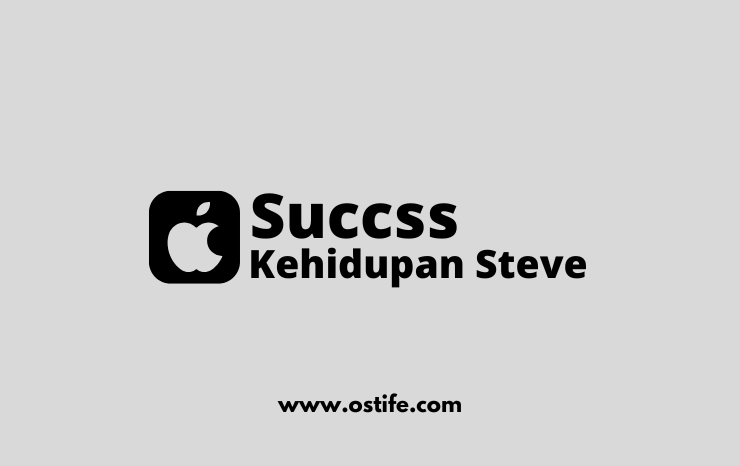 Inspirasi Sukses dari Steve Jobs yang Bisa Diterapkan dalam Kehidupan Sehari-hari