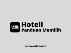 Panduan Memilih Hotel Ideal untuk Liburan yang Tak Terlupakan