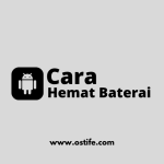 Cara Menghemat Baterai HP Android agar Awet Seharian